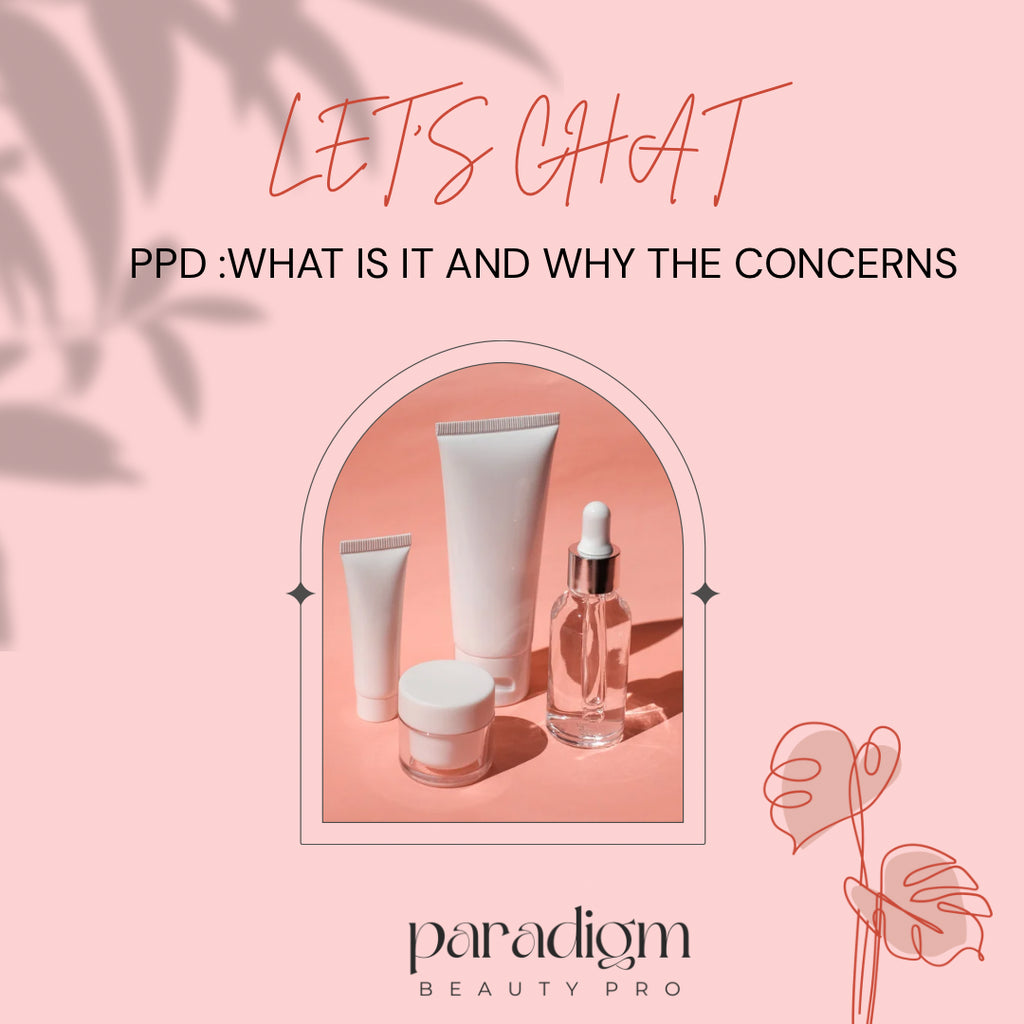 The Hidden Dangers of PPD in Cosmetics: What Every Esthetician Should Know